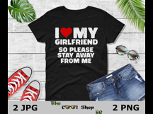 I Love My Girlfriend So Please Stay Away From Me Png Product Image 2