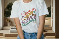 I Love My Job For All The Little Reasons Tee, Inspirational Product Image 2