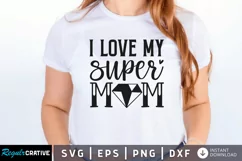 I love my super mom SVG, Mother SVG Design Product Image 1