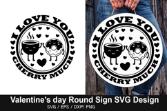 I Love You Cherry Much - Valentine's Day Round Sign Design Product Image 1
