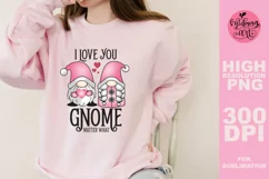 I love you gnome matter what png, Valentines day sublimation Product Image 4