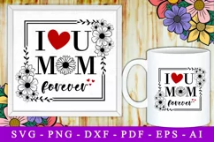 Happy Mother's Day SVG | I Love You Mom Forever SVG Product Image 2