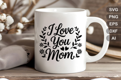 I Love You Mom SVG File | Mom Life SVG | Mother&#039;s Day SVG Product Image 4