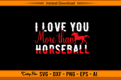 I Love You More Than Horseball Funny Equestrian SVG Product Image 1
