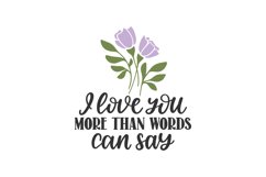 I Love You More Than Words Can Say SVG Cut File Product Image 1