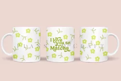 I Love You so Matcha coffee mug sublimation wrap glass mug wrap svg presized for 11oz and 15oz glass mug are sublimation files