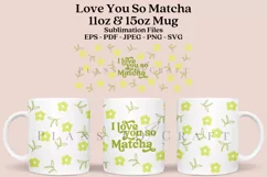 I Love You so Matcha coffee mug sublimation wrap glass mug wrap svg presized for 11oz and 15oz glass mug are sublimation files