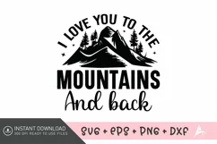 I love you to the mountains and back SVG , Adventure SVG Product Image 1