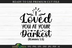Christian Quote SVG | I Loved You At Your Darkest