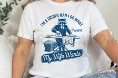 I&#039;m a Grown Man I Do What I Want, My Wife Wants SVG Product Image 3