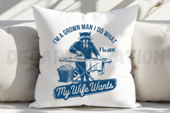 I&#039;m a Grown Man I Do What I Want, My Wife Wants SVG Product Image 5