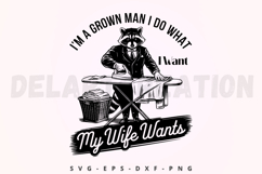 I&#039;m a Grown Man I Do What I Want, My Wife Wants SVG Product Image 1