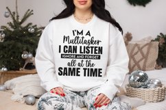 Funny I&#039;m A Multitasker I Can Listen Ignore And Forget SVG Product Image 2