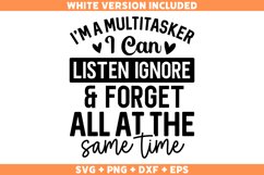 Funny I&#039;m A Multitasker I Can Listen Ignore And Forget SVG Product Image 1