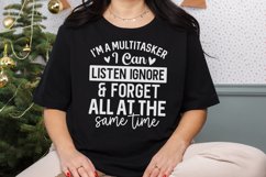 Funny I&#039;m A Multitasker I Can Listen Ignore And Forget SVG Product Image 3