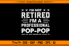 I’m Not Retired I’m A Professional Pop-Pop SVG File Product Image 1