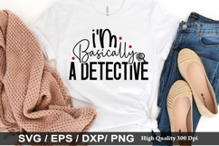 I m basically a detective - True crime SVG Design Product Image 1