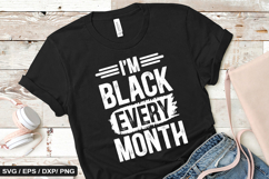 I&#039;m Black Every Month - Black History SVG Design Product Image 1