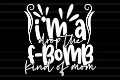 I'm A Drop the F-Bomb Kind of Mom SVG | Sublimation Design Product Image 3