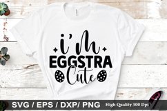 I&#039;m eggstra cute SVG - Easter Design Product Image 1
