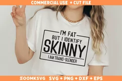 I'm Fat But I Identify As Skinny SVG, Sarcastic SVG, PNG Product Image 2
