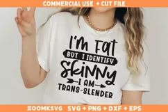I'm Fat But I Identify As Skinny SVG, Sarcastic SVG, PNG Product Image 2