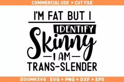 I'm Fat But I Identify As Skinny SVG, Sarcastic SVG, PNG Product Image 1