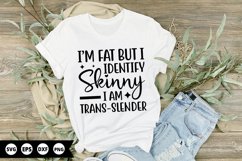 I’m fat but i identify skinny i - Funny SVG Design Product Image 1