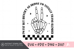 I&#039;m Fat but Identify as Skinny I&#039;m Totally Trans-Slender SVG Product Image 1