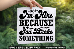 I m Here Because You Broke - Electrician SVG Design Product Image 1