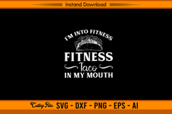 I’m Into Fitness Taco In My Mouth Funny SVG Design Product Image 1