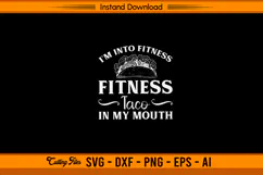 I’m Into Fitness Taco In My Mouth Funny SVG Design Product Image 1