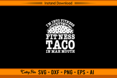 I’m Into Fitness Taco In Mah Mouth Funny SVG Design Product Image 1