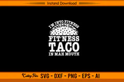 I’m Into Fitness Taco In Mah Mouth Funny SVG Design Product Image 1
