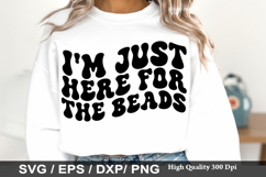 i m just here for the beads - Mardi Gras SVG Design Product Image 1