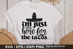 i m just here for the tacos SVG - Cinco De Mayo Design Product Image 1