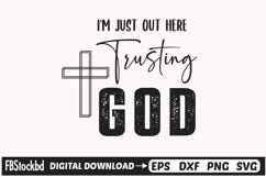 I&#039;m Just Out Here Trusting God SVG Cuts File Product Image 1