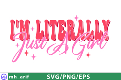I'm Literally Just A Girl Sassy Girl Quote SVG PNG Product Image 1