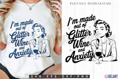 I'm Made Out Of Glitter Wine And Anxiety SVG Product Image 1