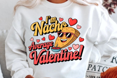 I’m Nacho Average Valentine Sublimation PNG Design Product Image 2