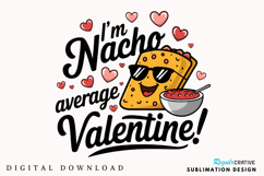 I’m Nacho Average Valentine Sublimation PNG Design Product Image 3