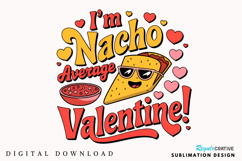 I’m Nacho Average Valentine Sublimation PNG Design Product Image 1