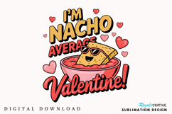 I’m Nacho Average Valentine Sublimation PNG Design Product Image 2