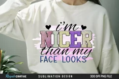 I'm Nicer Than My Face Looks Sublimation PNG Product Image 1