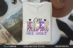 I'm Nicer Than My Face Looks Sublimation PNG Product Image 3