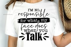 Sarcastic Svg: I'm No Responsible For What My Face Does Svg Product Image 4
