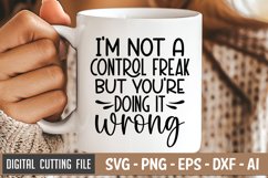 I&#039;m Not A Control Freak But You&#039;re Doing It Wrong SVG File Product Image 1
