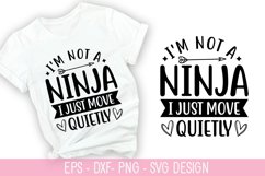 I&#039;m not a ninja, I just move quietly SVG - Sarcastic Quotes Product Image 1