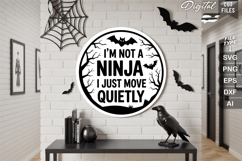 I&#039;m Not A Ninja I Just Move Quietly SVG | Halloween Sign SVG Product Image 1