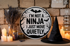 I&#039;m Not A Ninja I Just Move Quietly SVG | Halloween Sign SVG Product Image 3